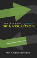 The 21st Century Media (R)evolution: Emergent Communication Practices