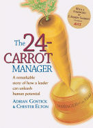 The 24-Carrot Manager a Story of How a Great Leader Can Unleash Human Potential