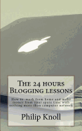 The 24 Hours Blogging Lessons: How to Work from Home and Make Money from Your Spare Time with Nothing More Than Computer Network