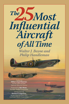 The 25 Most Influential Aircraft of All Time - Boyne, Walter, and Handleman, Philip