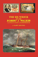 The $25 Wreck of the Robert J. Walker