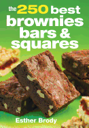 The 250 Best Brownies, Bars and Squares