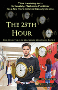 The 25th Hour: The Adventures of Mackenzie Mortimer, Book One