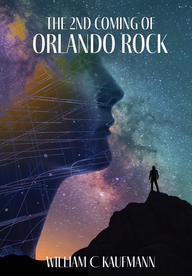 The 2nd Coming of Orlando Rock - Kaufmann, William C