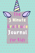 The 3 Minute Gratitude Journal for Kids: Gratitude Journal for girls, Girl Unicorn , (journal,110 page, 6x9 inches) A 110 Day gratitude journal with daily writing prompts to help kids practice gratitude and mindfulness..., cute, gift, kids , girls