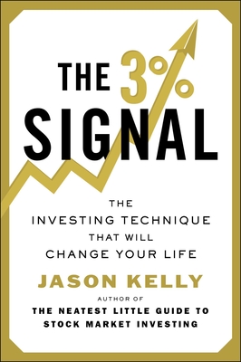The 3% Signal: The Investing Technique That Will Change Your Life - Kelly, Jason