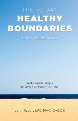 The 30-Day Healthy Boundaries Challenge - Raven, John, Professor