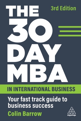 The 30 Day MBA in International Business: Your Fast Track Guide to Business Success - Barrow, Colin