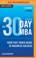 The 30 Day MBA: Your Fast Track Guide to Business Success