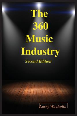 The 360 Music Industry (2nd Edition) - Wacholtz, Larry E, and Schneller, Beverly (Editor)
