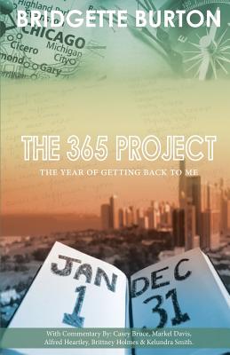 The 365 Project: The Year of Getting Back to Me - Bruce, Casey (Contributions by), and Davis, Markel (Contributions by), and Holmes, Brittney (Contributions by)