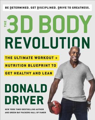 The 3D Body Revolution: The Ultimate Workout + Nutrition Blueprint to Get Healthy and Lean - Driver, Donald