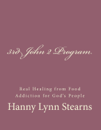 The 3rd John 2 Program: Real Healing From Food & Sugar Addiction For God's People