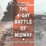The 4-Day Battle of Midway - History Book for 12 Year Old Children's History