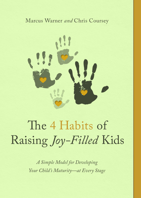 The 4 Habits of Raising Joy-Filled Kids - Coursey, Chris