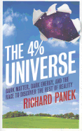 The 4-Percent Universe: Dark Matter, Dark Energy, and the Race to Discover the Rest of Reality