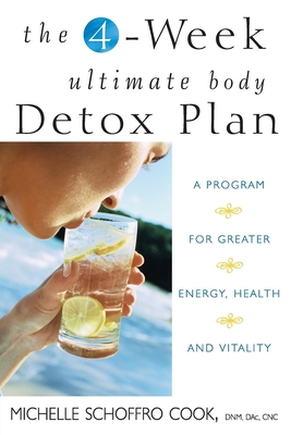 The 4-Week Ultimate Body Detox Plan: A Program for Greater Energy, Health, and Vitality - Schoffro Cook, Michelle, PhD