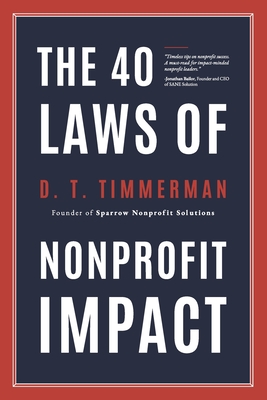 The 40 Laws of Nonprofit Impact - Timmerman, D T