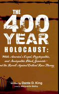 The 400-Year Holocaust: White America's Legal, Psychopathic, and Sociopathic Black Genocide - and the Revolt Against Critical Race Theory
