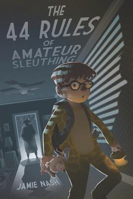 The 44 Rules of Amateur Sleuthing - Nash, Jamie