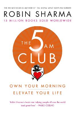The 5 AM Club: Own Your Morning. Elevate Your Life. - Sharma, Robin