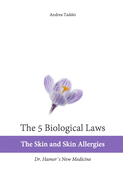 The 5 Biological Laws The Skin and Skin Allergies: Dr. Hamer's New Medicine
