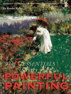 The 5 Essentials in Every Powerful Painting - Kelley, Ramon