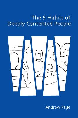 The 5 Habits of Deeply Contented People - Page, Andrew