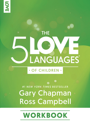 The 5 Love Languages of Children Workbook - Chapman, Gary, and Campbell, Ross