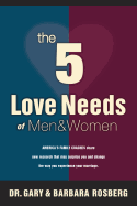 The 5 Love Needs of Men & Women: America's Family Coaches Share New Research That May Surprise You and Change the Way You Experience Your Marriage