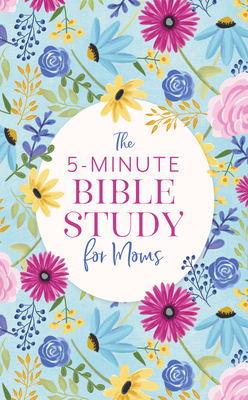 The 5-Minute Bible Study for Moms - Dyer, Dena