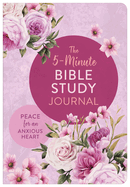 The 5-Minute Bible Study Journal: Peace for an Anxious Heart