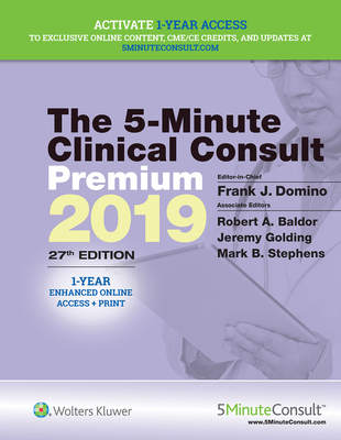 The 5-Minute Clinical Consult Premium 2019 - Domino, Frank J, Dr., MD, and Baldor, Robert A, Dr., MD (Editor), and Golding, Jeremy, Dr., MD (Editor)