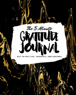 The 5 Minute Gratitude Journal: Day-To-Day Life, Thoughts, and Feelings (8x10 Softcover Journal)