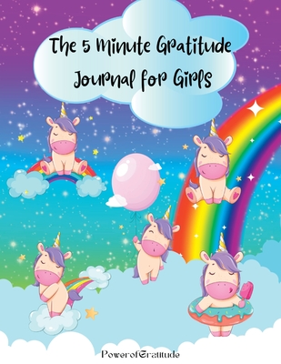 The 5 Minute Gratitude Journal for Girls: A Journal to Teach Children to Practice Gratitude and Mindfulness. Fun and Fast Ways for Kids to Give Daily Thanks! - Gratitude, Power Of