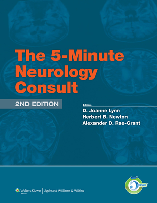 The 5-Minute Neurology Consult - Lynn, D Joanne, MD, and Newton, Herbert, MD, and Rae-Grant, Alexander, MD