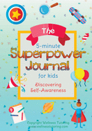 The 5-Minute Superpower Journal For Kids: Discovering Awareness