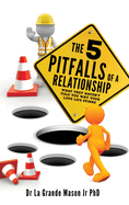 The 5 pitfalls of a Relationship: What they haven't told you why your love life stinks