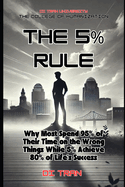 The 5% Rule: Why Most Spend 95% of Their Time on the Wrong Things While 5% Achieve 80% of Life's Success