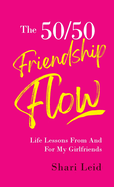 The 50/50 Friendship Flow: Life Lessons From and For My Girl Friends