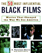 The 50 Most Influential Black Films: A Celebration of African-American Talent, Determination, and Creativity