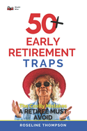 The 50+ Retirement Traps: The Costly Mistakes a Retiree Must Avoid