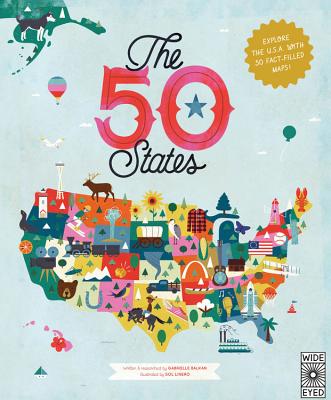 The 50 States: Explore the U.S.A. with 50 Fact-Filled Maps!volume 1 - Balkan, Gabrielle, and Linero, Sol (Illustrator)