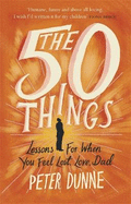 The 50 Things: Lessons for When You Feel Lost, Love Dad