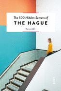 The 500 Hidden Secrets of Hague
