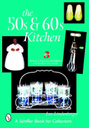 The 50s & 60s Kitchen: A Collector's Handbook and Price Guide