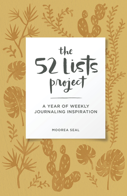 The 52 Lists Project Botanical Pattern: a Year of Weekly Journaling Inspiration (a Guided Self-Love Journal for Women With Prompts, Photos, and Illustrations) - Seal, Moorea