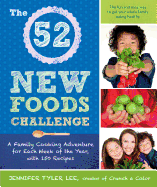 The 52 New Foods Challenge: A Family Cooking Adventure for Each Week of the Year