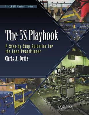 The 5S Playbook: A Step-by-Step Guideline for the Lean Practitioner - Ortiz, Chris A.