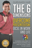 The 6 Dimensions, Overcome Presenteeism: Excel in Work and Life